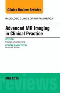 bokomslag Advanced MR Imaging in Clinical Practice, An Issue of Radiologic Clinics of North America