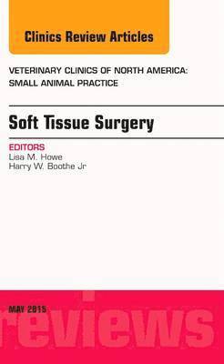 bokomslag Soft Tissue Surgery, An Issue of Veterinary Clinics of North America: Small Animal Practice