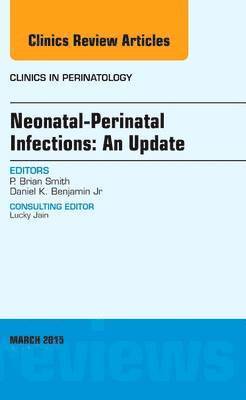 bokomslag Neonatal-Perinatal Infections: An Update, An Issue of Clinics in Perinatology