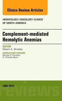 bokomslag Complement-mediated Hemolytic Anemias, An Issue of Hematology/Oncology Clinics of North America