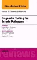 Alexander J. McAdam - Diagnostic Testing for Enteric Pathogens, An Issue of Clinics in Laboratory Medicine, Inbunden