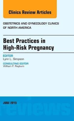 Lynn Simpson - Best Practices in High-Risk Pregnancy, An Issue of Obstetrics and Gynecology Clinics, Inbunden