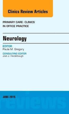 bokomslag Neurology, An Issue of Primary Care: Clinics in Office Practice