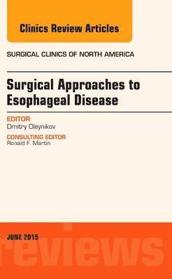bokomslag Surgical Approaches to Esophageal Disease, An Issue of Surgical Clinics