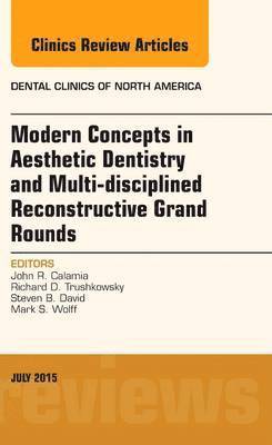 bokomslag Modern Concepts in Aesthetic Dentistry and Multi-disciplined Reconstructive Grand Rounds, An Issue of Dental Clinics of North America