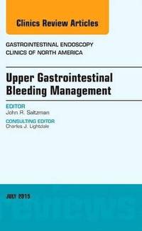 bokomslag Upper Gastrointestinal Bleeding Management, An Issue of Gastrointestinal Endoscopy Clinics