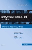 Matthew J. Price - Intravascular Imaging: OCT and IVUS, An Issue of Interventional Cardiology Clinics, Inbunden