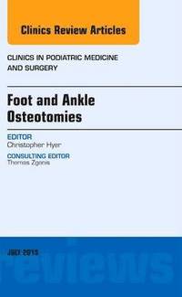 bokomslag Foot and Ankle Osteotomies, An Issue of Clinics in Podiatric Medicine and Surgery