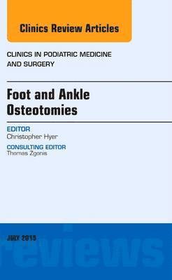 Foot and Ankle Osteotomies, An Issue of Clinics in Podiatric Medicine and Surgery 1