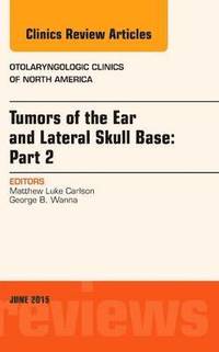 bokomslag Tumors of the Ear and Lateral Skull Base: PART 2, An Issue of Otolaryngologic Clinics of North America