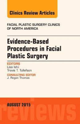 Evidence-Based Procedures in Facial Plastic Surgery, An Issue of Facial Plastic Surgery Clinics of North America 1