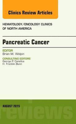 Pancreatic Cancer, An Issue of Hematology/Oncology Clinics of North America 1