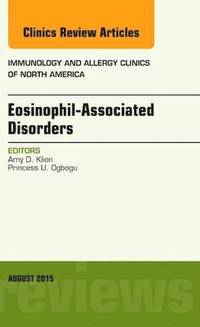 bokomslag Eosinophil-Associated Disorders, An Issue of Immunology and Allergy Clinics of North America