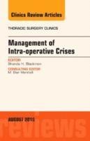 bokomslag Management of Intra-operative Crises, An Issue of Thoracic Surgery Clinics