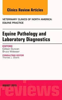 Equine Pathology and Laboratory Diagnostics, An Issue of Veterinary Clinics of North America: Equine Practice 1