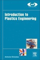 Anshuman Shrivastava, Anshuman (Delphi Packard) Shrivastava - Introduction to Plastics Engineering, Inbunden