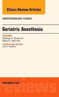 bokomslag Geriatric Anesthesia, An Issue of Anesthesiology Clinics