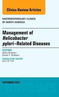 bokomslag Management of Helicobacter pylori-Related Diseases, An Issue of Gastroenterology Clinics of North America
