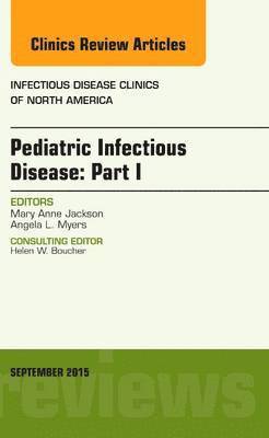Mary Anne Jackson - Pediatric Infectious Disease: Part I, An Issue of Infectious Disease Clinics of North America, Inbunden