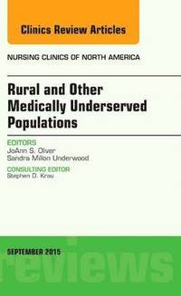 bokomslag Rural and Other Medically Underserved Populations, An Issue of Nursing Clinics of North America