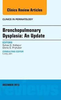 bokomslag Bronchopulmonary Dysplasia: An Update, An Issue of Clinics in Perinatology