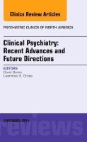 Clinical Psychiatry: Recent Advances and Future Directions, An Issue of Psychiatric Clinics of North America 1