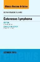 bokomslag Cutaneous Lymphoma, An Issue of Dermatologic Clinics