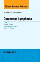 Elise A. Olsen - Cutaneous Lymphoma, An Issue of Dermatologic Clinics, Inbunden