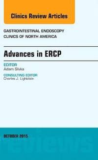 bokomslag Advances in ERCP, An Issue of Gastrointestinal Endoscopy Clinics