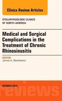 bokomslag Medical and Surgical Complications in the Treatment of Chronic Rhinosinusitis, An Issue of Otolaryngologic Clinics of North America