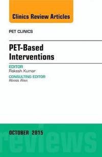 bokomslag PET-Based Interventions, An Issue of PET Clinics