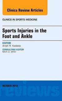 bokomslag Sports Injuries in the Foot and Ankle, An Issue of Clinics in Sports Medicine