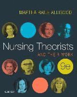 USA) Alligood, Martha Raile, PhD, RN, ANEF (Professor and Director, PhD program, College of Nursing, East Carolina University, Greenville, NC - Nursing Theorists and Their Work, Häftad