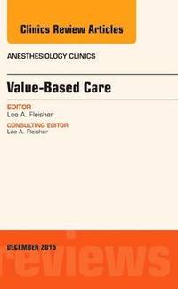 bokomslag Value-Based Care, An Issue of Anesthesiology Clinics
