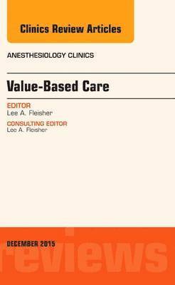 Value-Based Care, An Issue of Anesthesiology Clinics 1