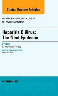 bokomslag Hepatitis C Virus: The Next Epidemic, An issue of Gastroenterology Clinics of North America