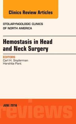 bokomslag Hemostasis in Head and Neck Surgery, An Issue of Otolaryngologic Clinics of North America