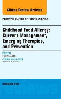 bokomslag Childhood Food Allergy: Current Management, Emerging Therapies, and Prevention, An Issue of Pediatric Clinics