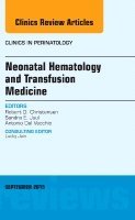 Robert D. Christensen - Neonatal Hematology and Transfusion Medicine, An Issue of Clinics in Perinatology, Inbunden