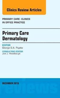 bokomslag Primary Care Dermatology, An Issue of Primary Care: Clinics in Office Practice