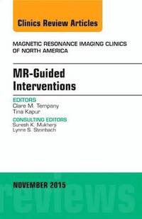 bokomslag MR-Guided Interventions, An Issue of Magnetic Resonance Imaging Clinics of North America