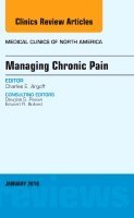 Charles E. Argoff - Managing Chronic Pain, An Issue of Medical Clinics of North America, Inbunden
