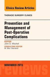 bokomslag Prevention and Management of Post-Operative Complications, An Issue of Thoracic Surgery Clinics
