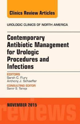 bokomslag Contemporary Antibiotic Management for Urologic Procedures and Infections, An Issue of Urologic Clinics