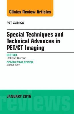 bokomslag Special Techniques and Technical Advances in PET/CT Imaging, An Issue of PET Clinics