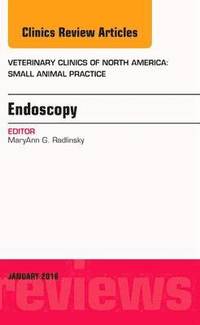 bokomslag Endoscopy, An Issue of Veterinary Clinics of North America: Small Animal Practice