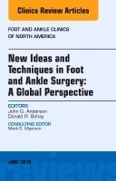 John G. Anderson, Donald R. Bohay, John G Anderson, Donald R Bohay - New Ideas and Techniques in Foot and Ankle Surgery: A Global Perspective, An Issue of Foot and Ankle Clinics of North America, Inbunden