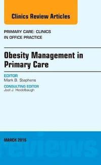 bokomslag Obesity Management in Primary Care, An Issue of Primary Care: Clinics in Office Practice