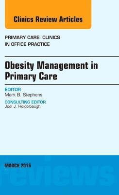 Obesity Management in Primary Care, An Issue of Primary Care: Clinics in Office Practice 1