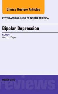 bokomslag Bipolar Depression, An Issue of Psychiatric Clinics of North America